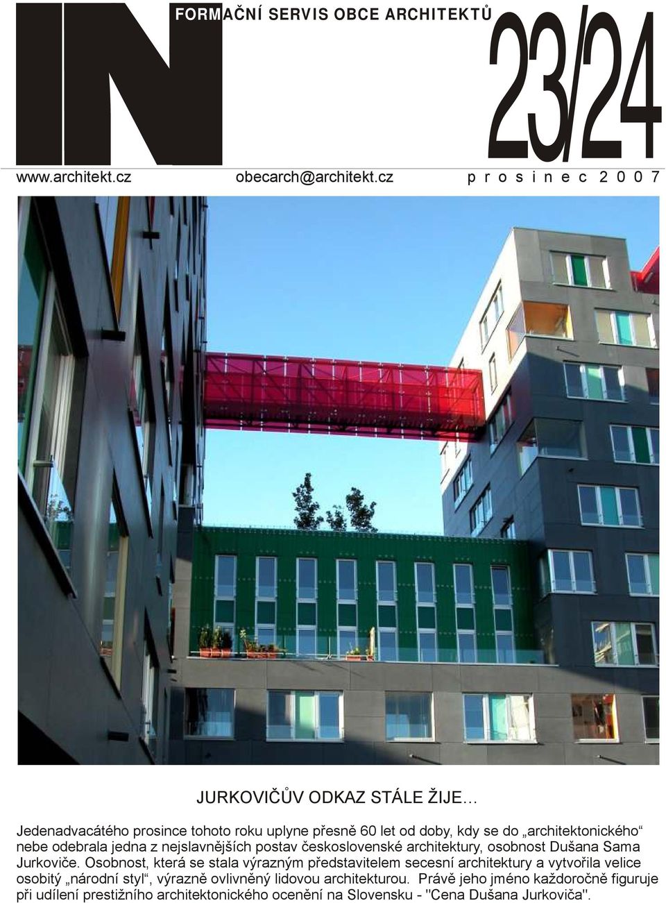 nebe odebrala jedna z nejslavnějších postav československé architektury, osobnost Dušana Sama Jurkoviče.