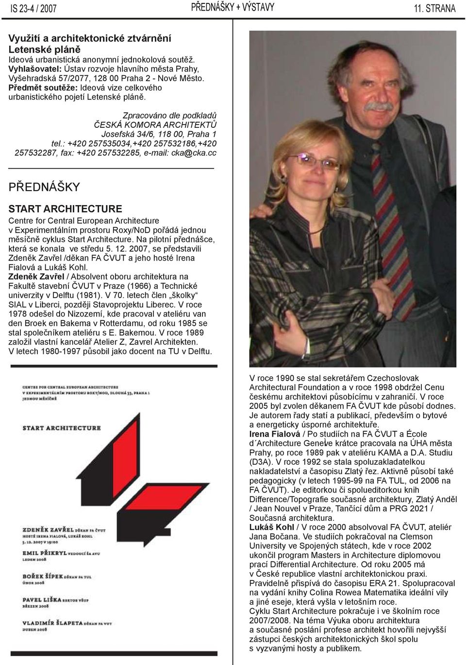 Zpracováno dle podkladů ČESKÁ KOMORA ARCHITEKTŮ Josefská 34/6, 118 00, Praha 1 tel.: +420 257535034,+420 257532186,+420 257532287, fax: +420 257532285, e-mail: cka@cka.