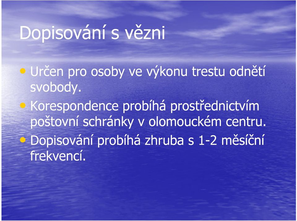 Korespondence probíhá prostřednictvím poštovní