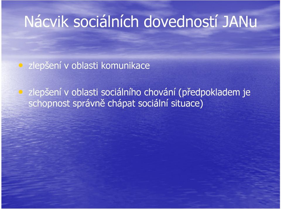 oblasti sociálního chování (předpokladem