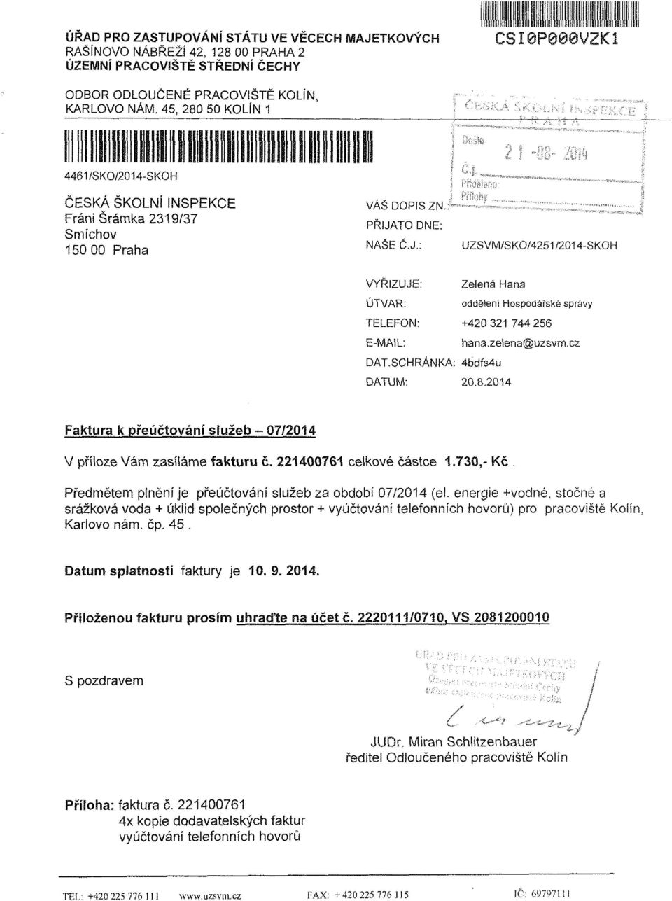 zelena@uzsvrri.cz DAT.SCHRÁNKA: 4bdfs4u DATUM: 20.8.2014 Faktura k přeúčtování služeb - 07/2014 V příloze Vám zasíláme fakturu č. 221400761 celkové částce 1.