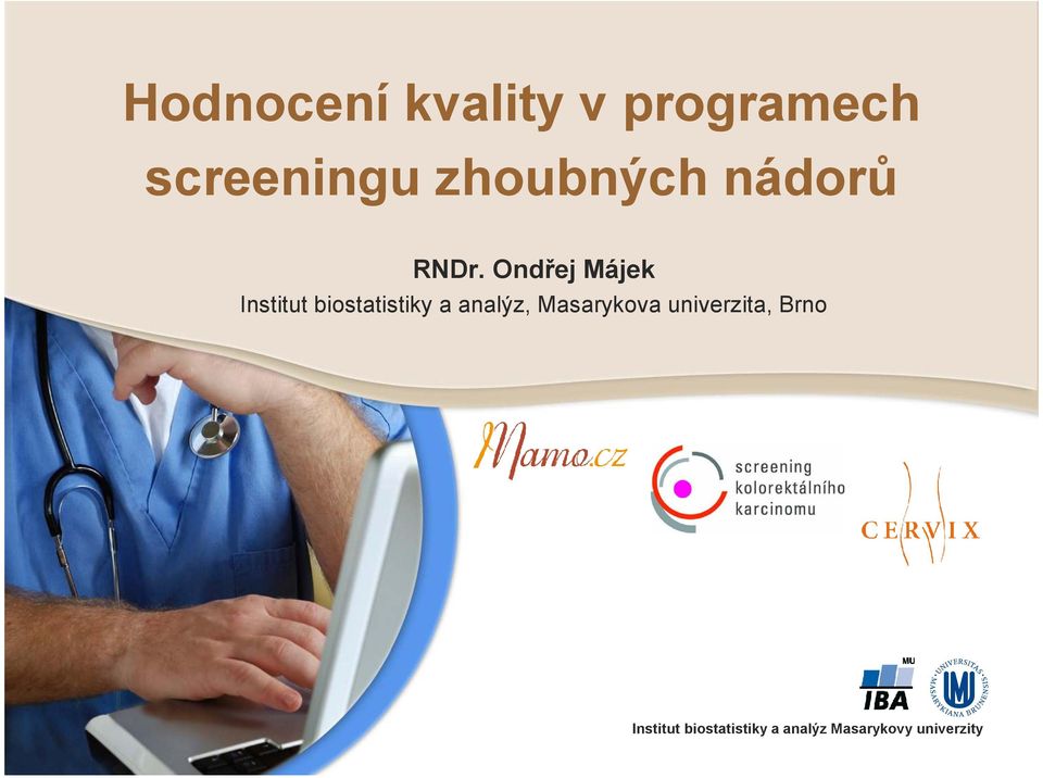 Ondřej Májek Institut biostatistiky a analýz,