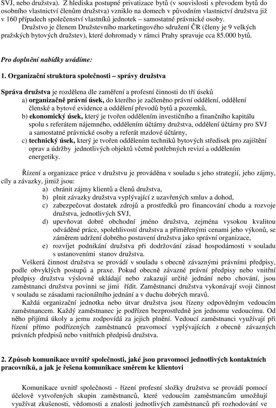 vlastníků jednotek samostatné právnické osoby.