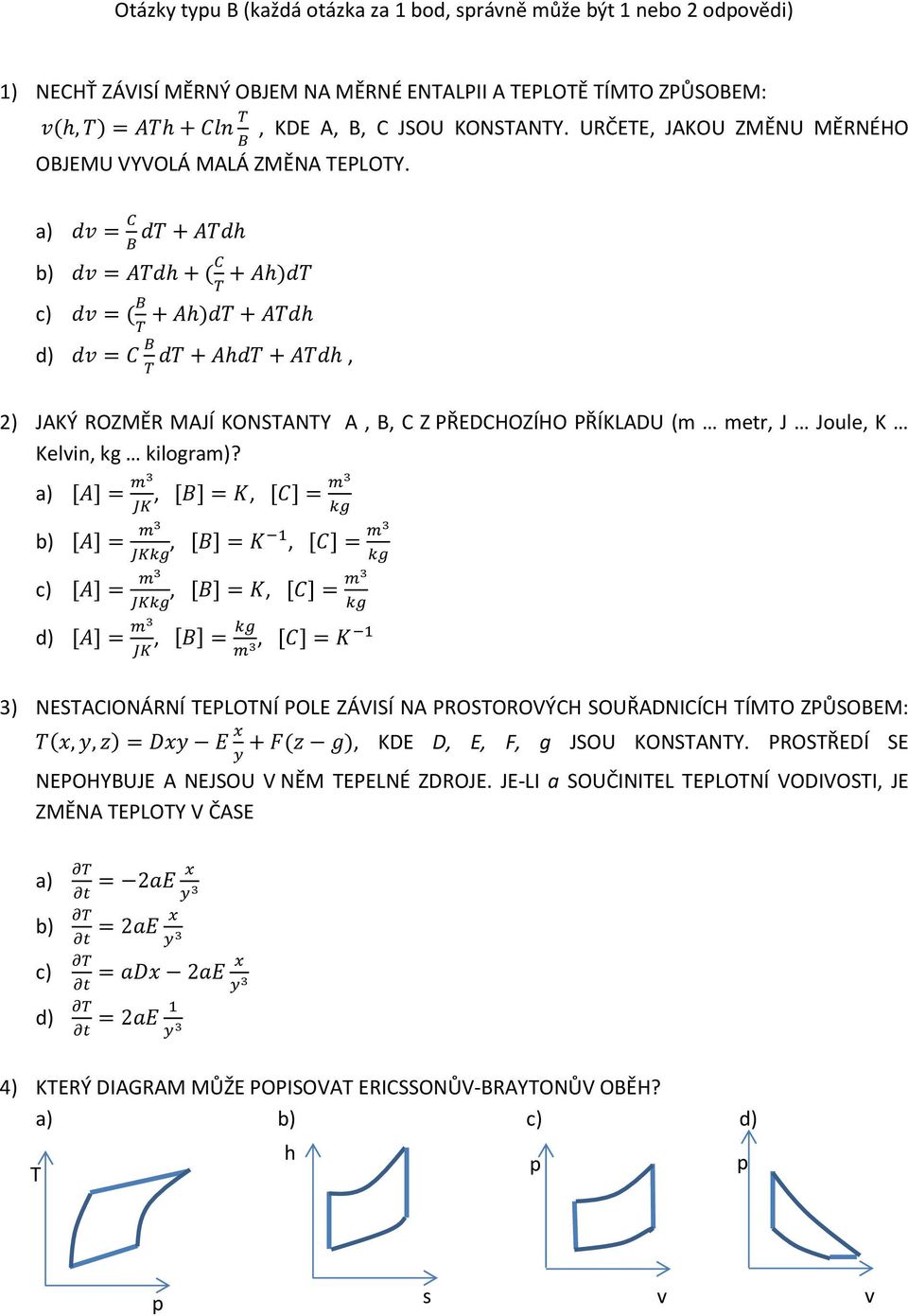 a) b) ( ) c) ( ) d), 2) JAKÝ ROZMĚR MAJÍ KONSTANTY A, B, C Z PŘEDCHOZÍHO PŘÍKLADU (m metr, J Joule, K Kelvin, kg kilogram)?