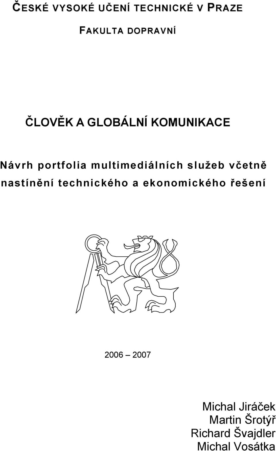 včetně nastínění technického a ekonomického řešení 2006 2007