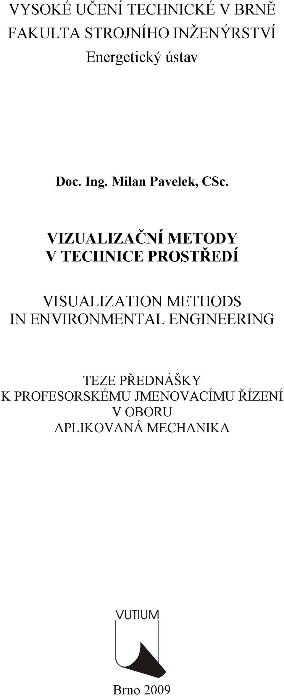 VIZUALIZAČNÍ METODY V TECHNICE PROSTŘEDÍ VISUALIZATION METHODS IN