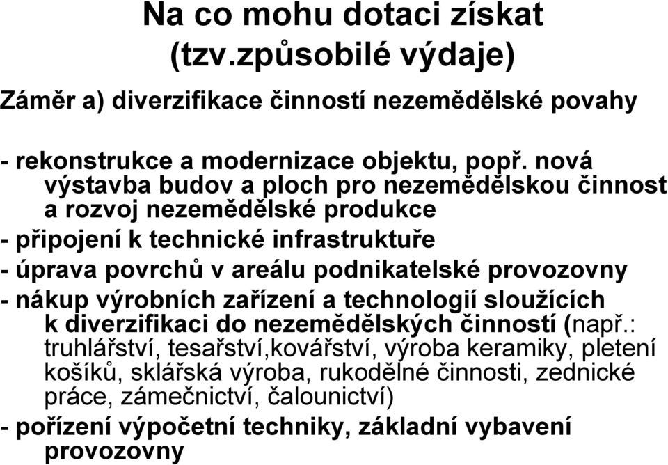 podnikatelské provozovny - nákup výrobních zařízení a technologií sloužících k diverzifikaci do nezemědělských činností (např.