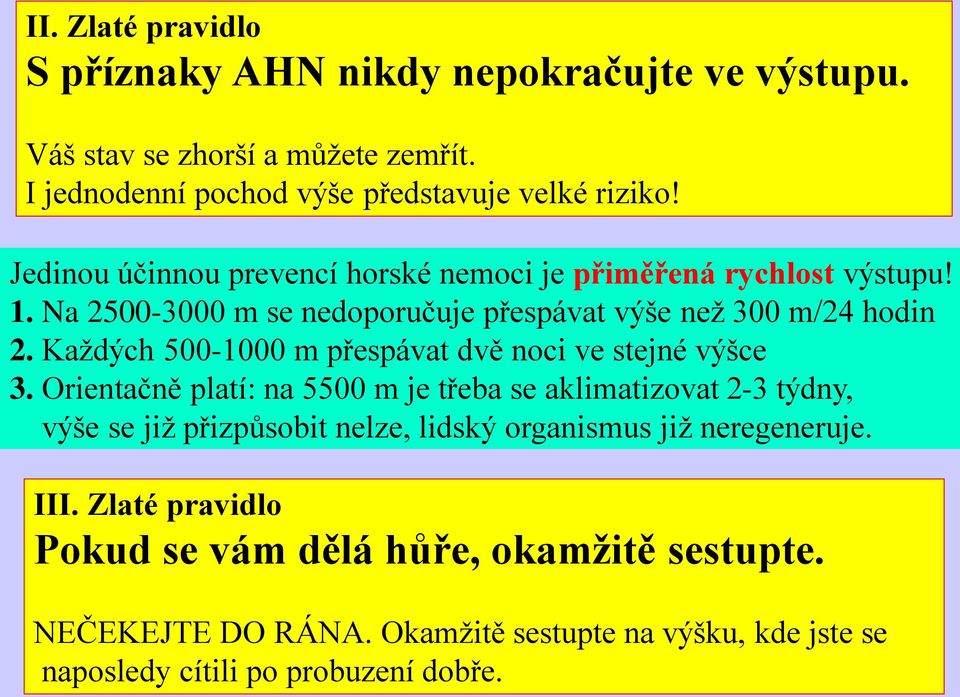 Každých 500-1000 m přespávat dvě noci ve stejné výšce 3.