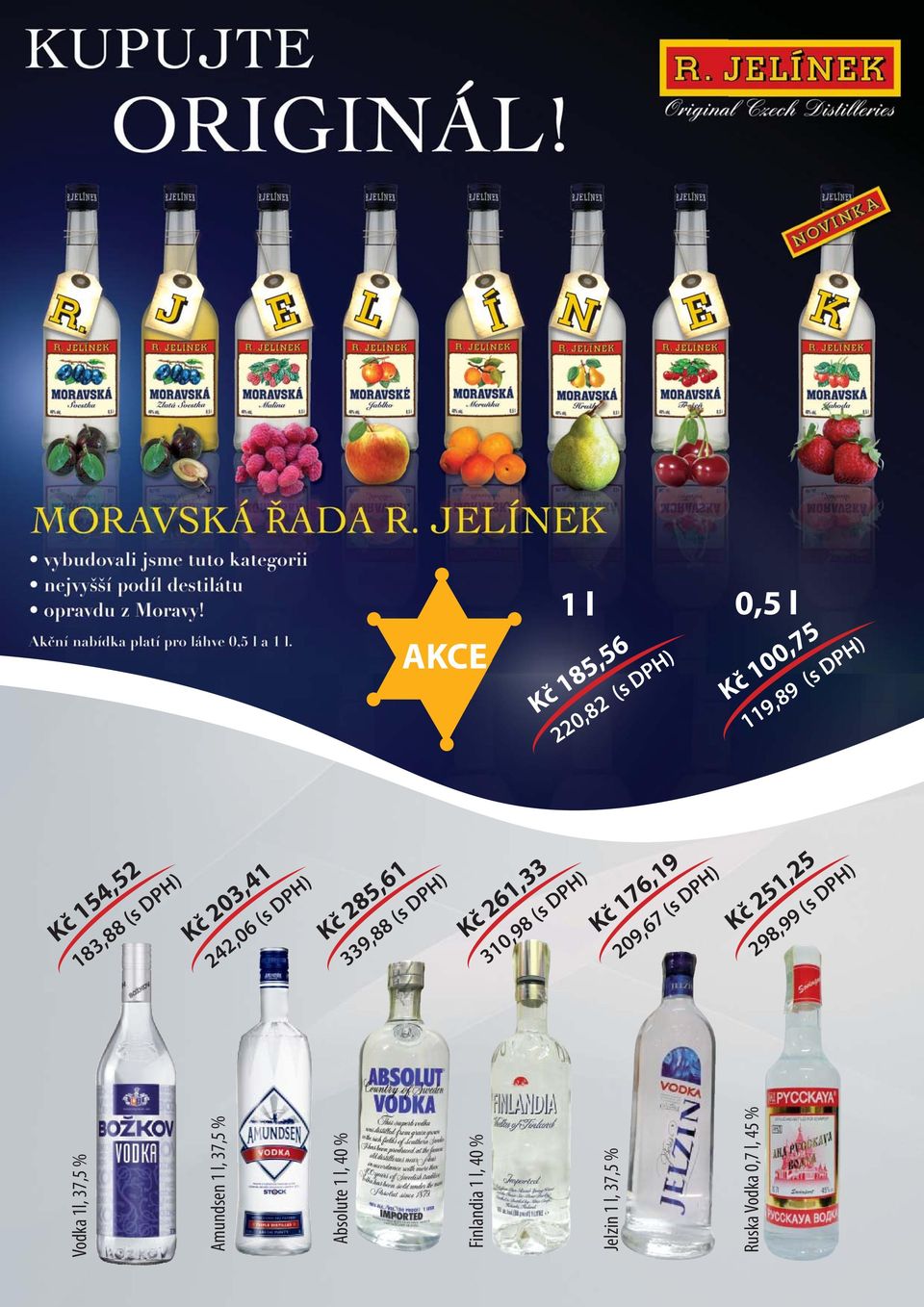 Kč 176,19 209,67 (s DPH) Kč 251,25 298,99 (s DPH) Vodka 1l, 37,5 % Amundsen 1 l,