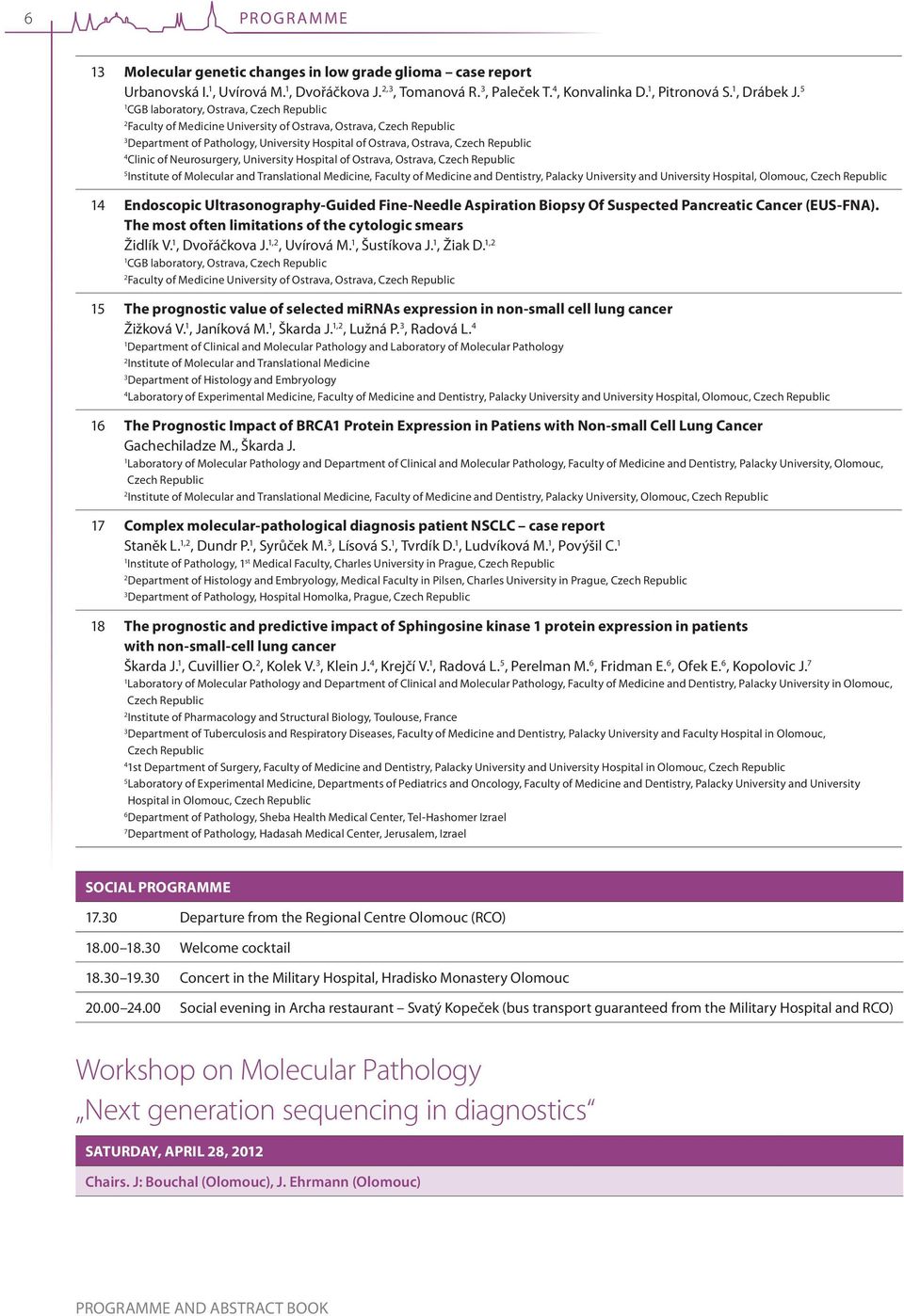 Neurosurgery, University Hospital of Ostrava, Ostrava, Czech Republic Institute of Molecular and Translational Medicine, and University Hospital, Olomouc, Czech Republic Endoscopic