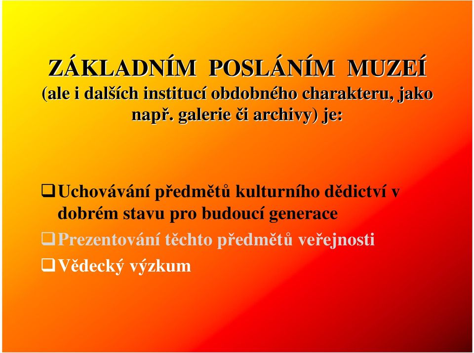 . galerie či i archivy) je: Uchovávání předmětů kulturního