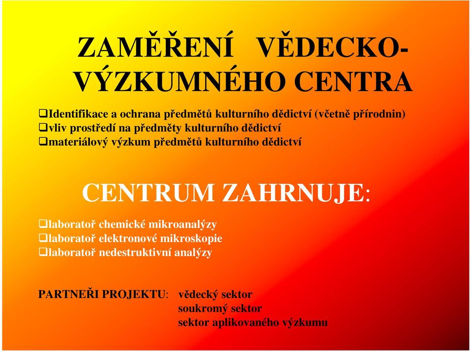 dědictví CENTRUM ZAHRNUJE: laboratoř chemické mikroanalýzy laboratoř elektronové mikroskopie