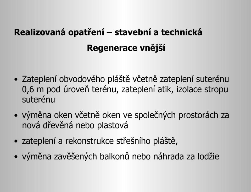 suterénu výměna oken včetně oken ve společných prostorách za nová dřevěná nebo plastová
