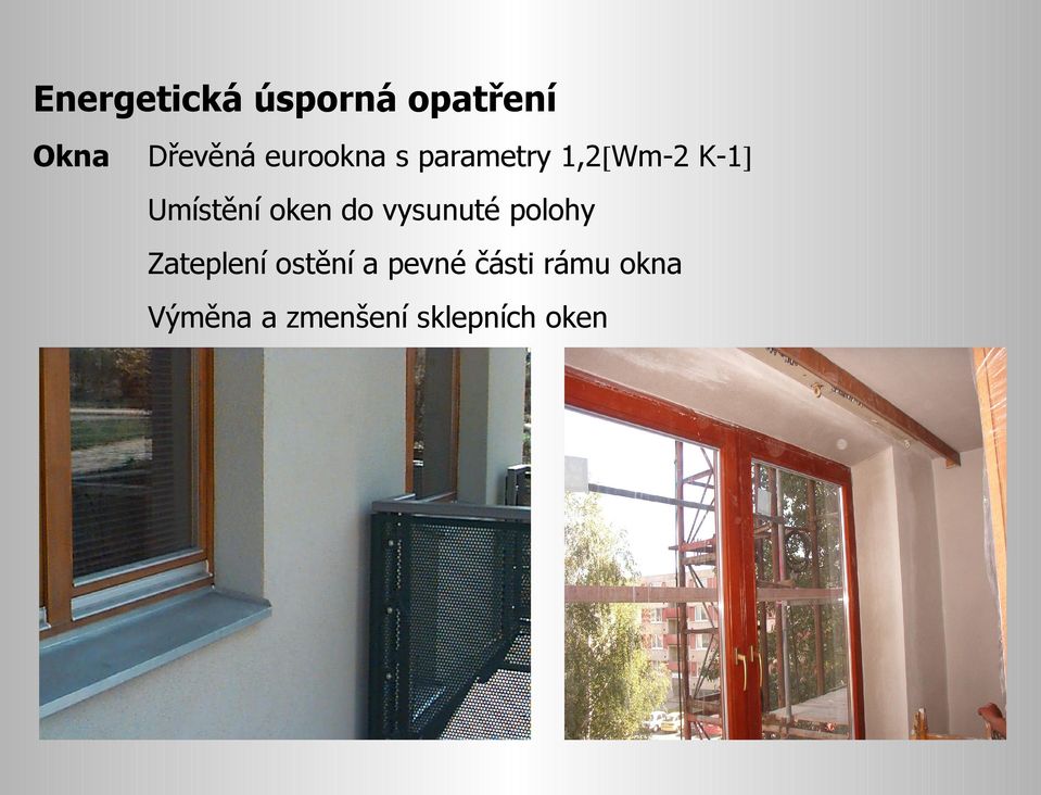 oken do vysunuté polohy Zateplení ostění a