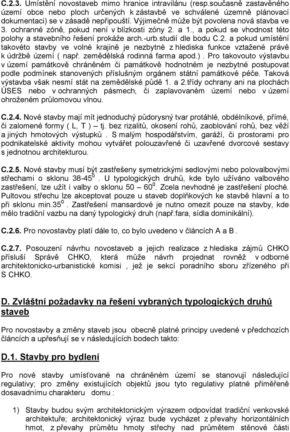 a 1., a pokud se vhodnost této polohy a stavebního řešení prokáže arch.-urb.studií dle bodu C.2.