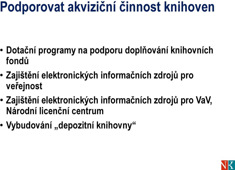 zdrojů pro veřejnost Zajištění elektronických informačních zdrojů