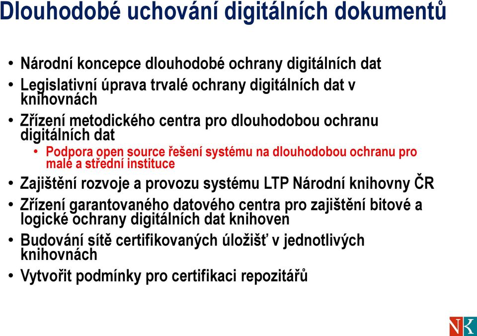 malé a střední instituce Zajištění rozvoje a provozu systému LTP Národní knihovny ČR Zřízení garantovaného datového centra pro zajištění bitové a