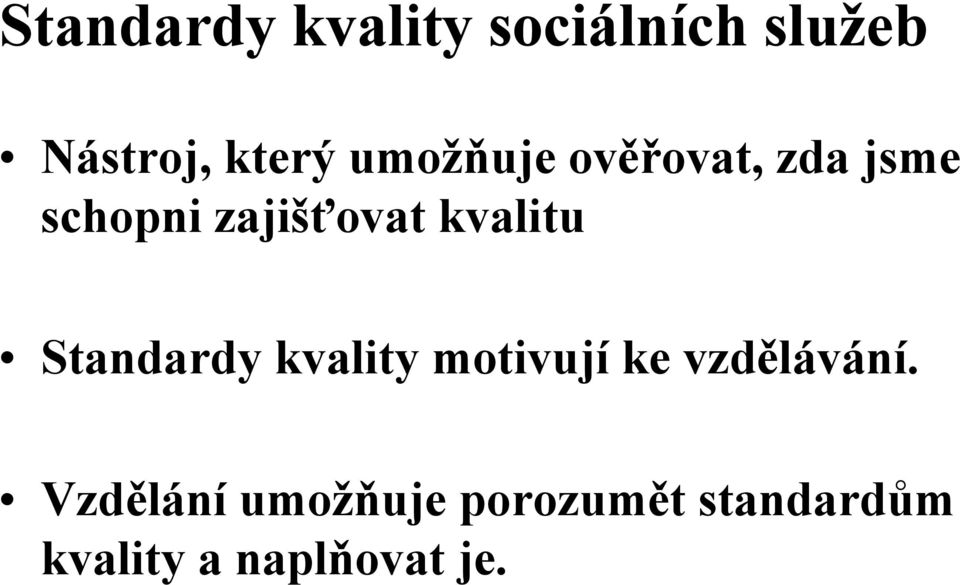 kvalitu Standardy kvality motivují ke vzdělávání.