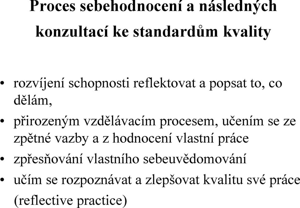 učením se ze zpětné vazby a z hodnocení vlastní práce zpřesňování vlastního