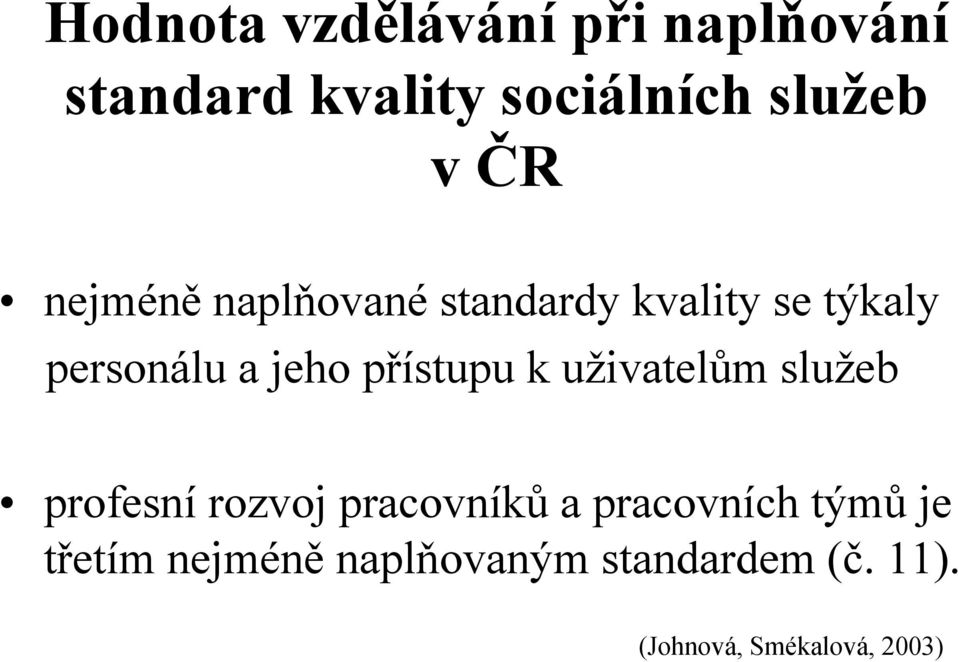 přístupu k uživatelům služeb profesní rozvoj pracovníků a pracovních