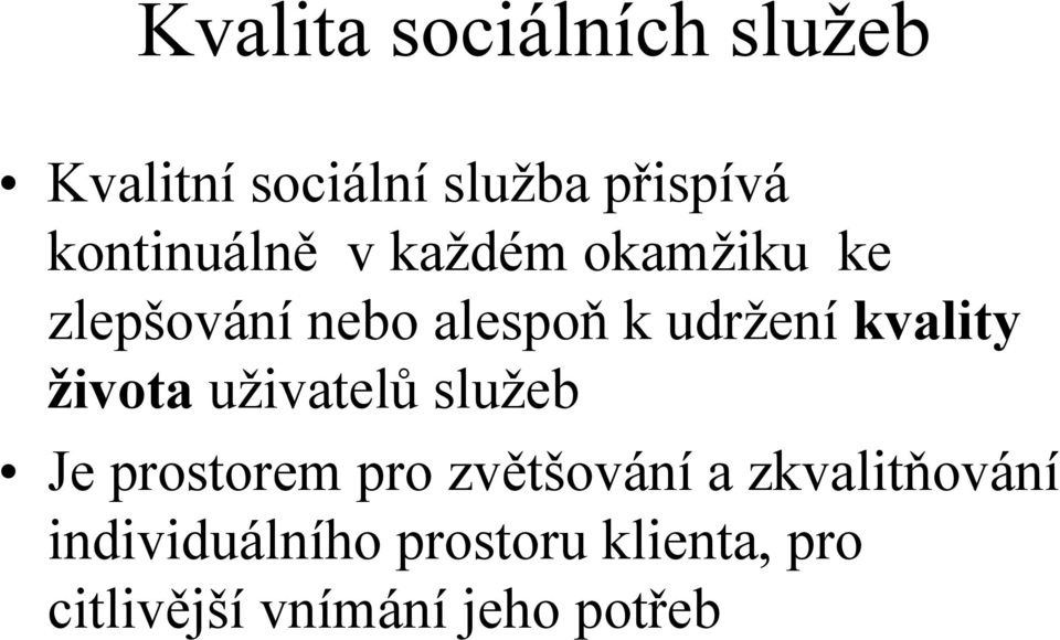 kvality života uživatelů služeb Je prostorem pro zvětšování a