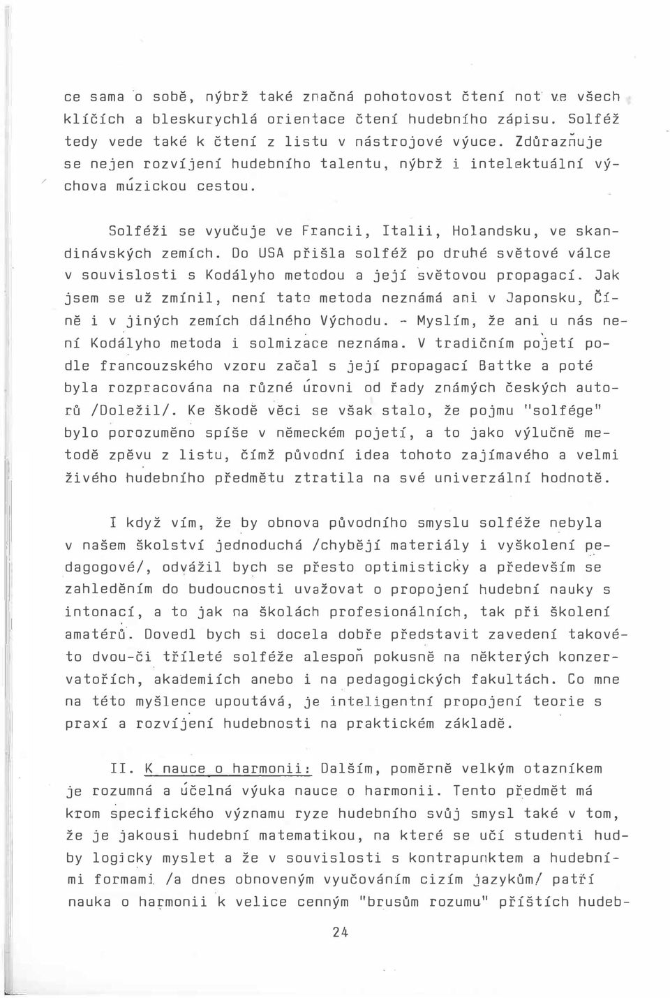 Do USA přiša soféž po druhé světové váce v souvisosti s Kodáyho metodou a její větovou propagací. Jak jsem se už zmíni, není tato metoda neznámá ani v Japonsku, Cině i v jiných zemích dáného Východu.