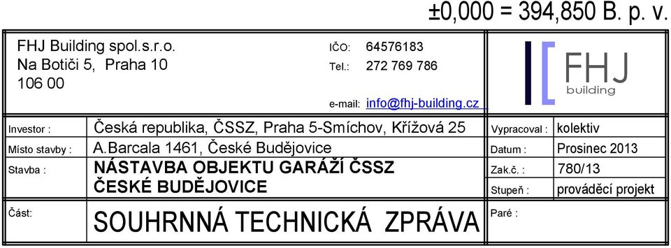 cz FHJ building Investor : Místo stavby : Stavba : Vypracoval