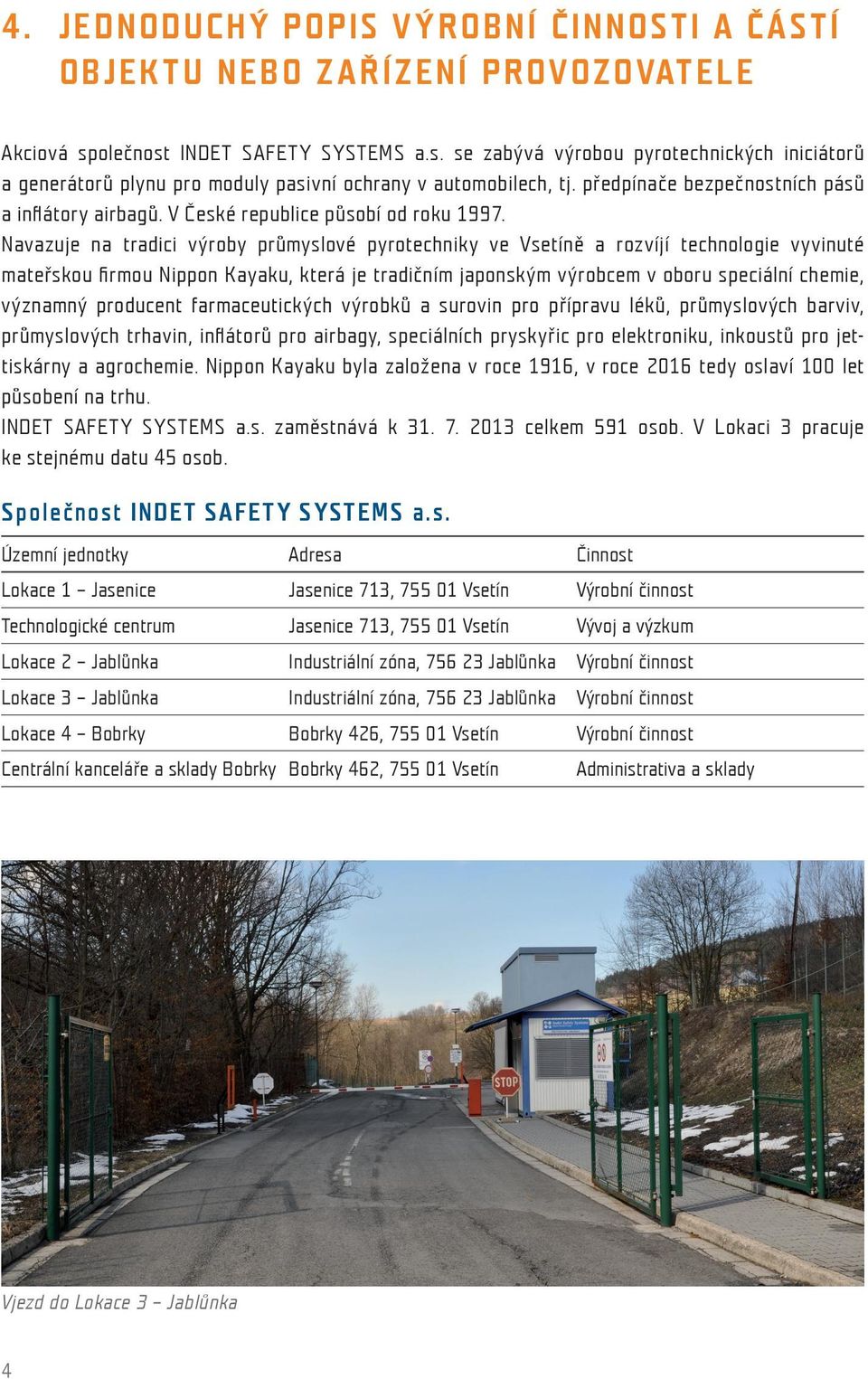 V České republice působí od roku 1997.