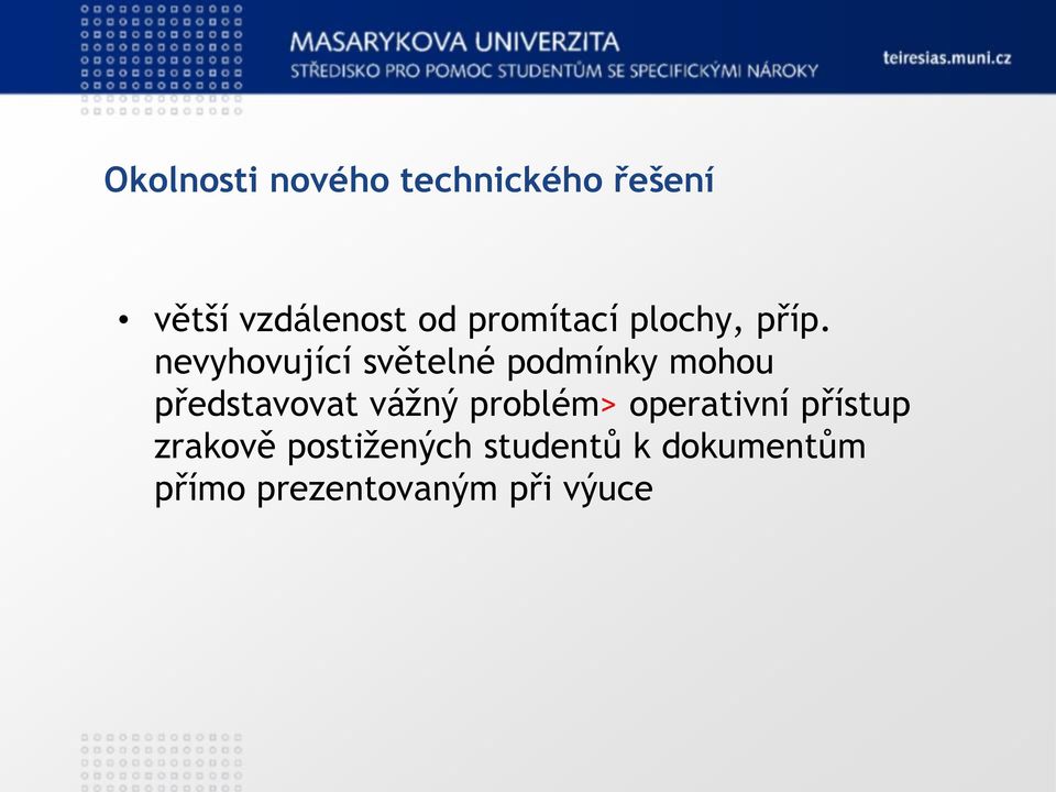 nevyhovující světelné podmínky mohou představovat vážný