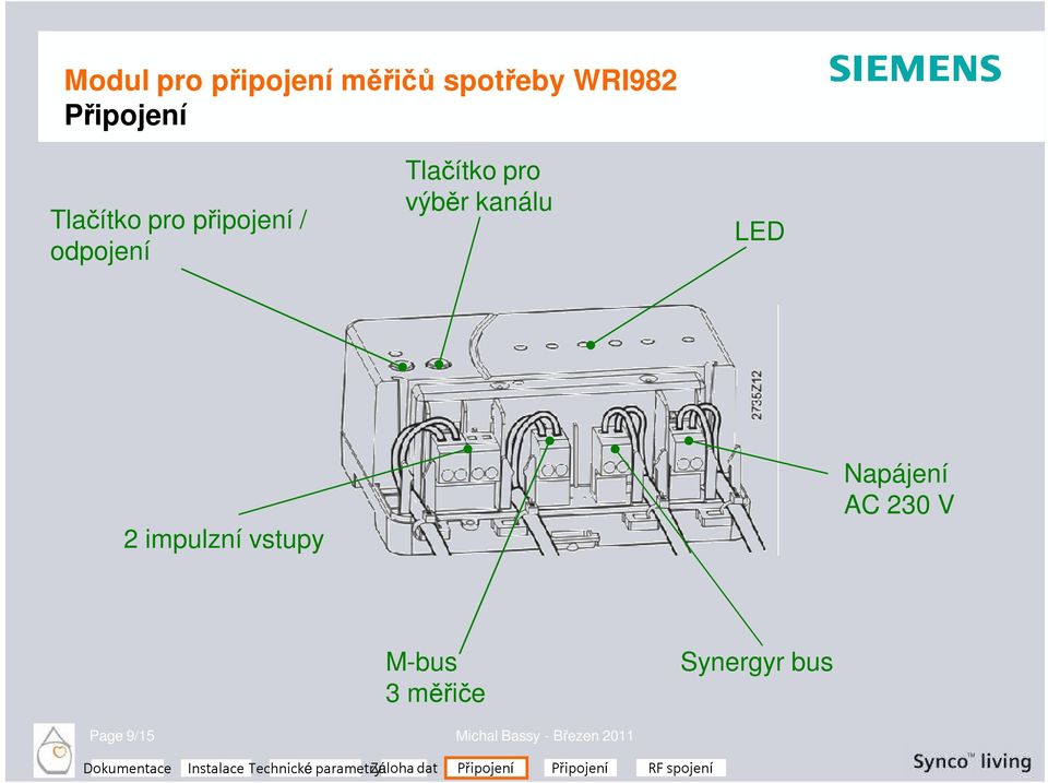 impulzní vstupy Napájení M-bus 3 měřiče