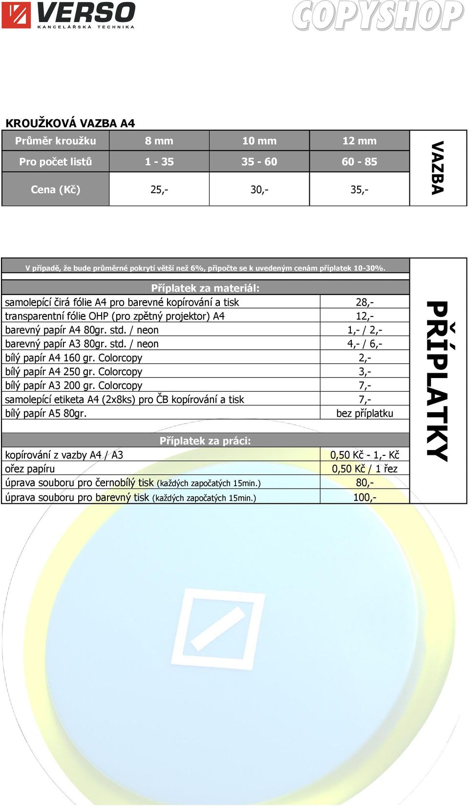 / neon 1,- / 2,- barevný papír 80gr. std. / neon 4,- / 6,- bílý papír 160 gr. Colorcopy 2,- bílý papír 250 gr. Colorcopy 3,- bílý papír 200 gr.
