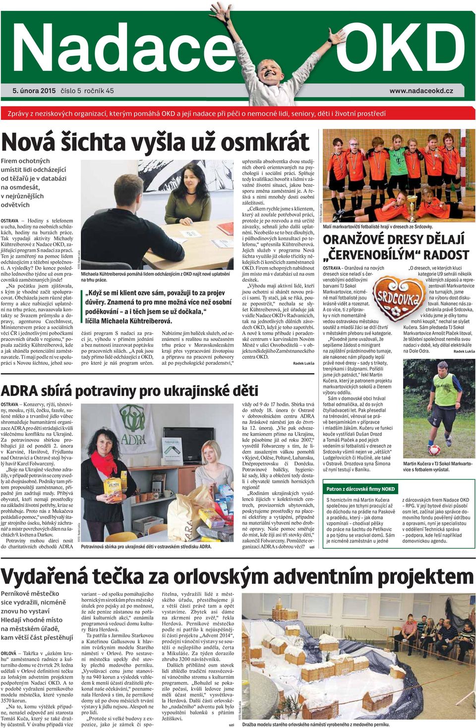 těžařů je v databázi na osmdesát, v nejrůznějších odvětvích OSTRAVA Hodiny s telefonem u ucha, hodiny na osobních schůzkách, hodiny na burzách práce.