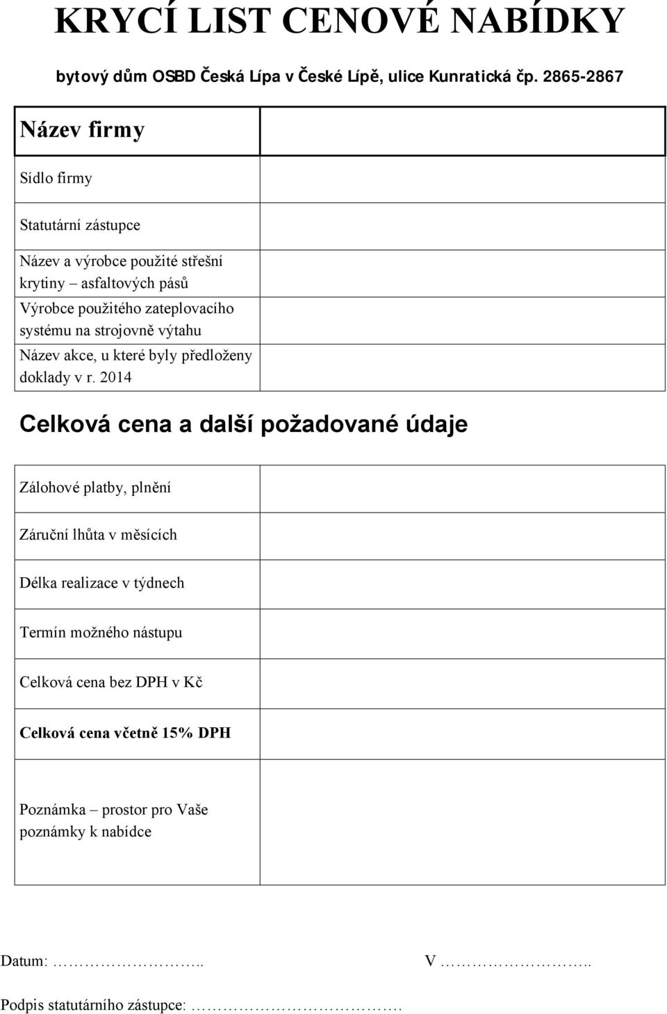 systému na strojovně výtahu Název akce, u které byly předloženy doklady v r.