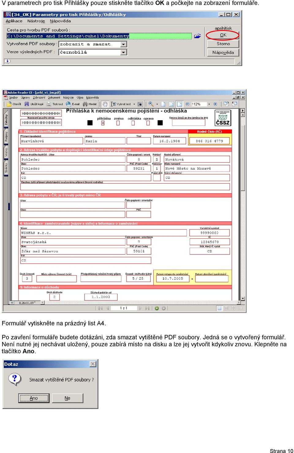 Po zavření formuláře budete dotázáni, zda smazat vytištěné PDF soubory.