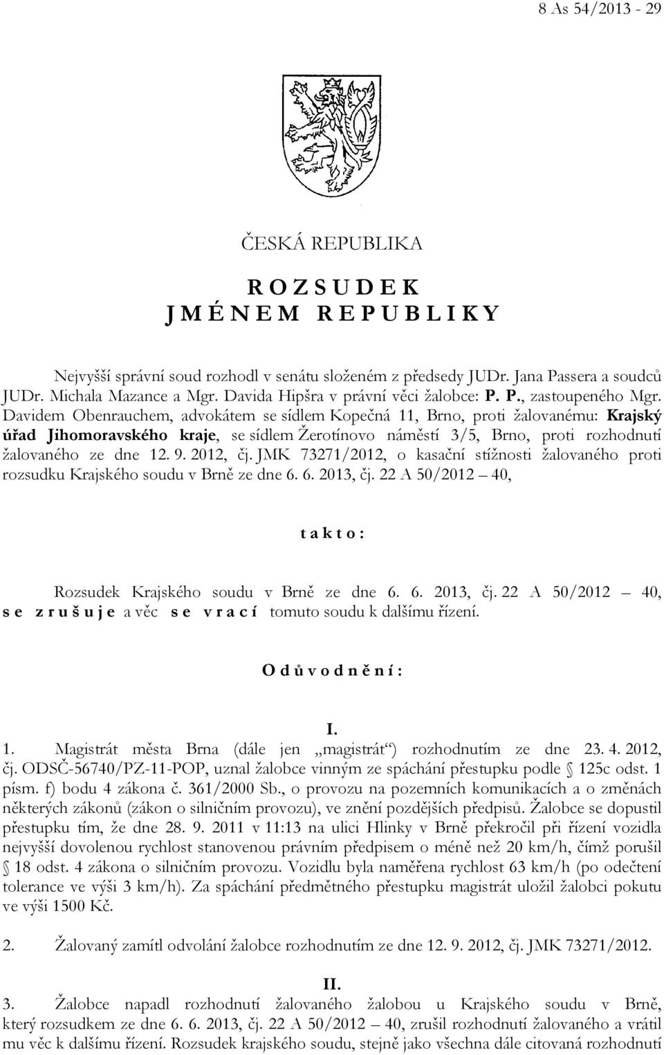 Davidem Obenrauchem, advokátem se sídlem Kopečná 11, Brno, proti žalovanému: Krajský úřad Jihomoravského kraje, se sídlem Žerotínovo náměstí 3/5, Brno, proti rozhodnutí žalovaného ze dne 12. 9.