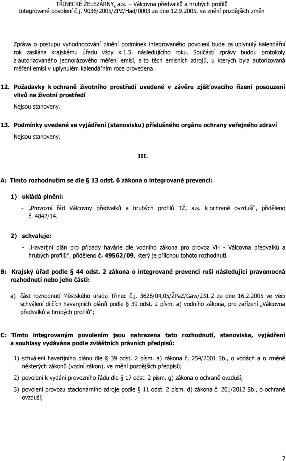 Požadavky k ochraně životního prostředí uvedené v závěru zjišťovacího řízení posouzení vlivů na životní prostředí 13.