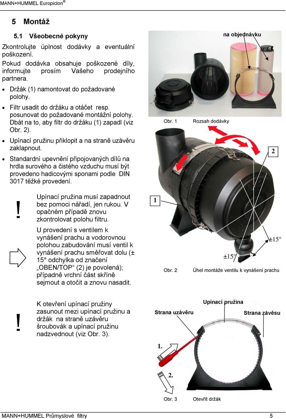 Upínací pružinu přiklopit a na straně uzávěru zaklapnout.