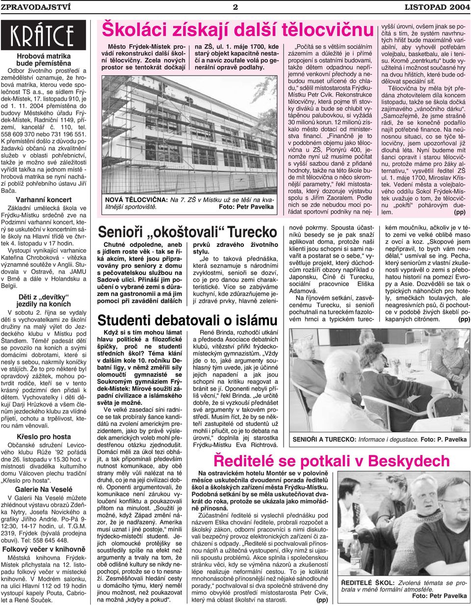 K přemístění došlo z důvodu požadavků občanů na zkvalitnění služeb v oblasti pohřebnictví, takže je možno své záležitosti vyřídit takřka na jednom místě - hrobová matrika se nyní nachází poblíž
