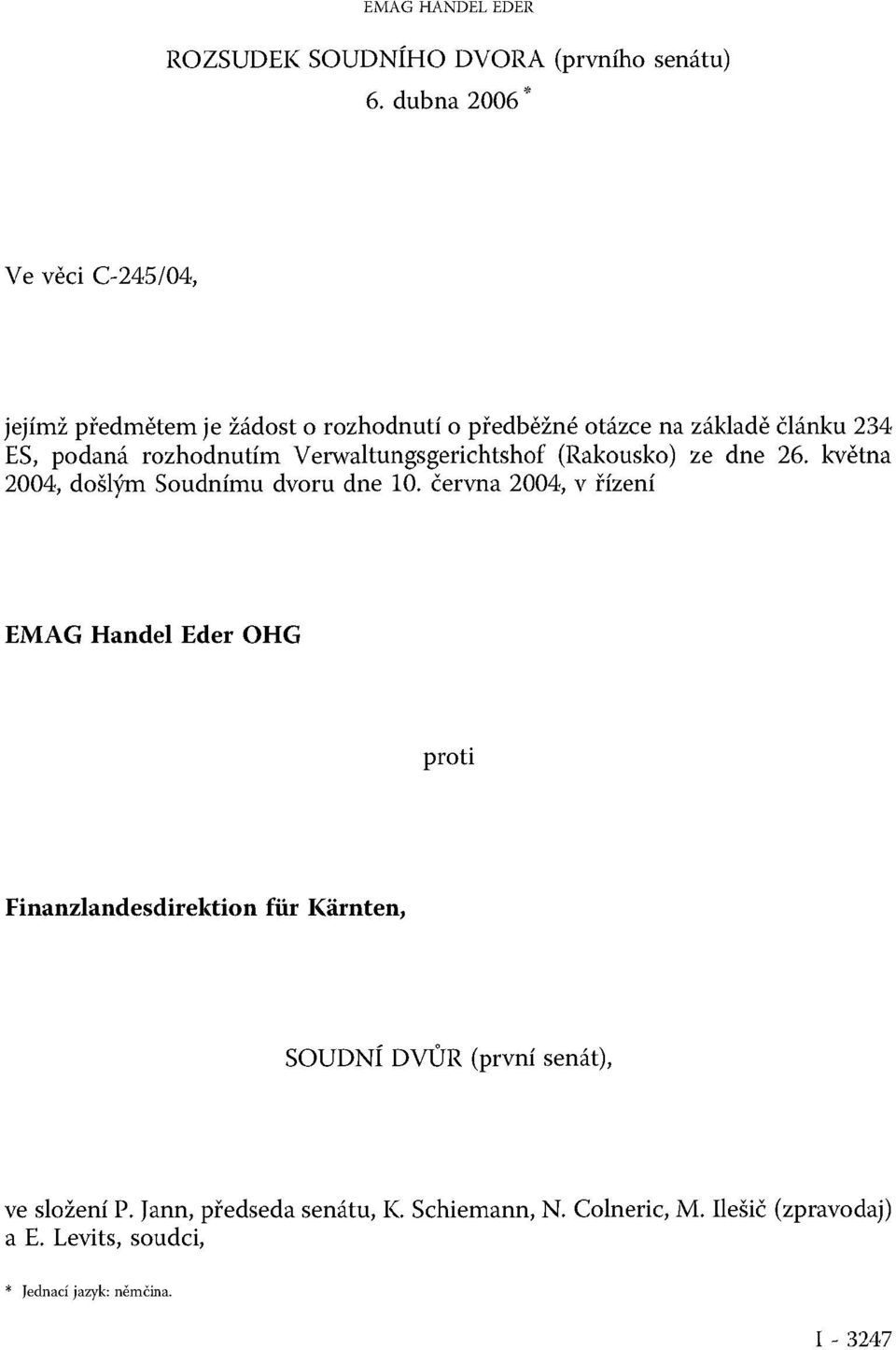 rozhodnutím Verwaltungsgerichtshof (Rakousko) ze dne 26. května 2004, došlým Soudnímu dvoru dne 10.