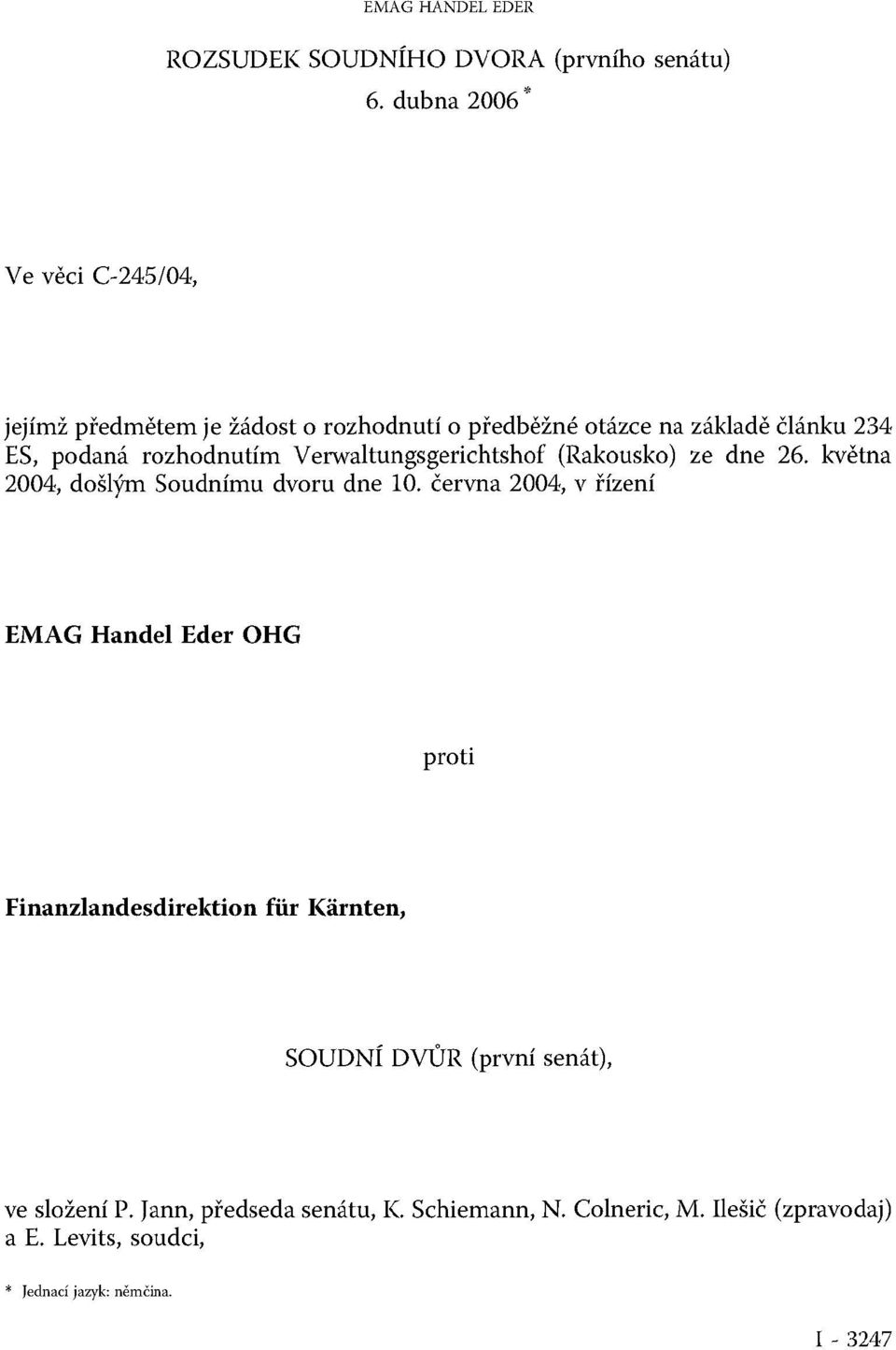 rozhodnutím Verwaltungsgerichtshof (Rakousko) ze dne 26. května 2004, došlým Soudnímu dvoru dne 10.