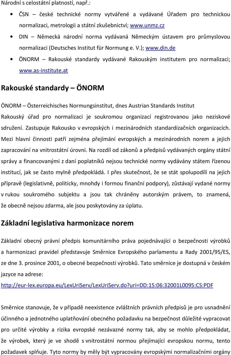 de ÖNORM Rakouské standardy vydávané Rakouským institutem pro normalizaci; www.as-institute.