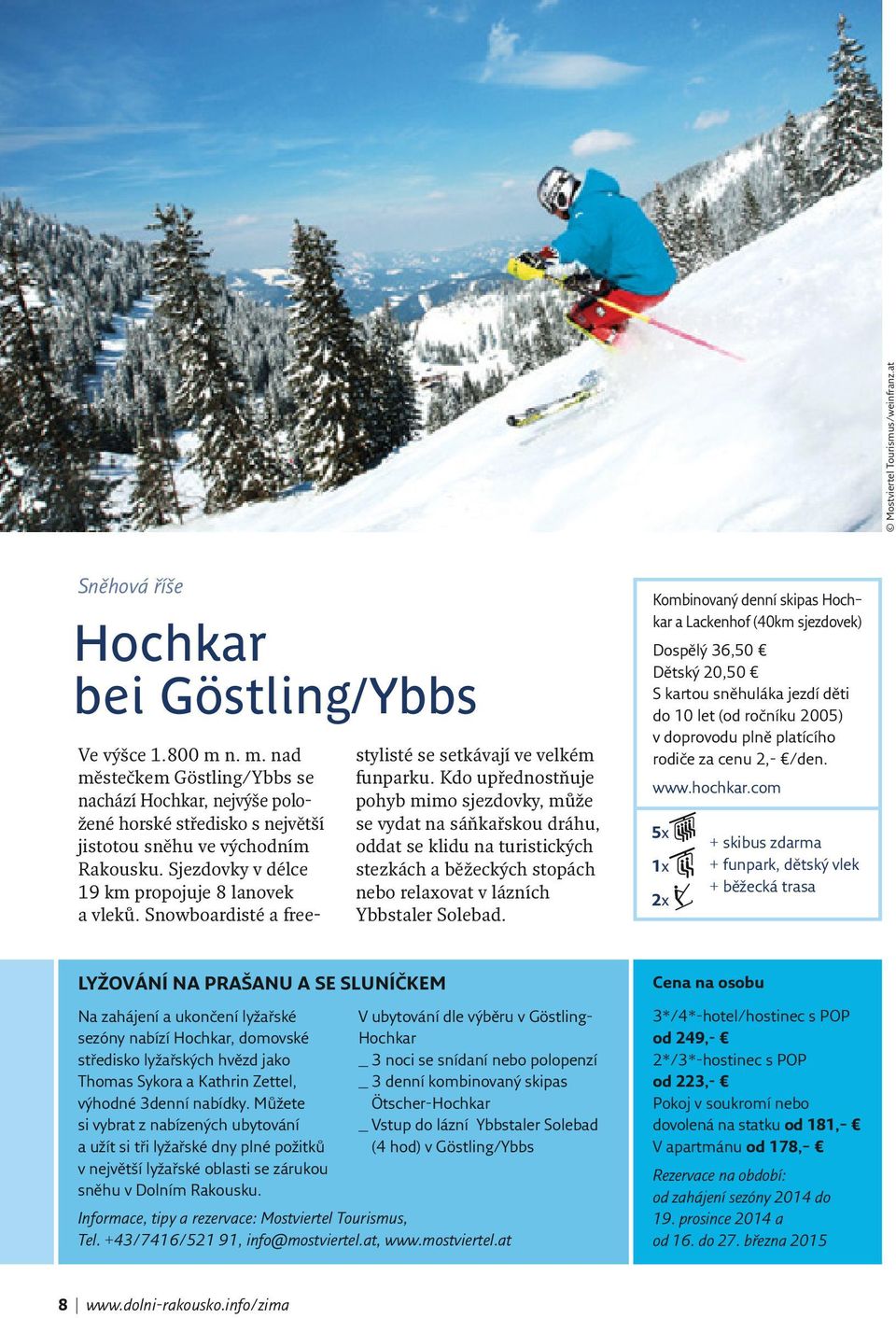 Snowboardisté a freestylisté se setkávají ve velkém funparku.