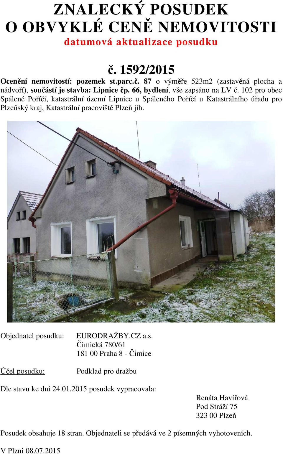 102 pro obec Spálené Poříčí, katastrální území Lipnice u Spáleného Poříčí u Katastrálního úřadu pro Plzeňský kraj, Katastrální pracoviště Plzeň jih.