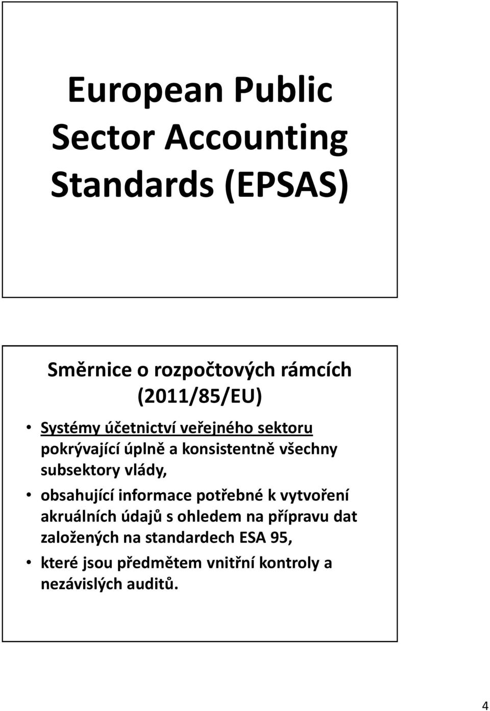 subsektory vlády, obsahující informace potřebné k vytvoření akruálních údajů s ohledem na