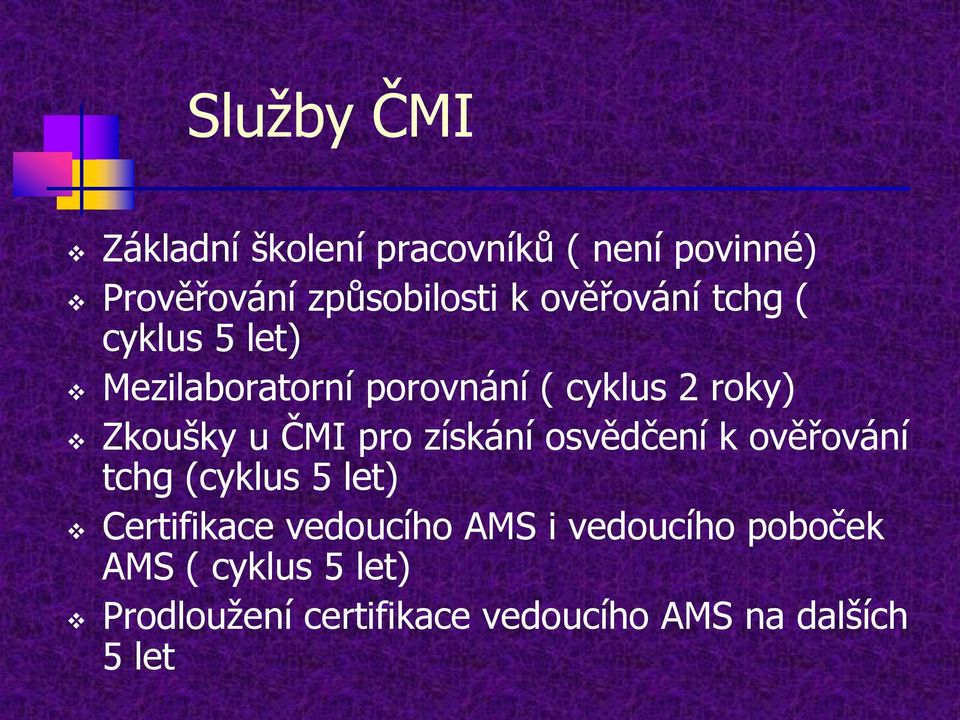 ČMI pro získání osvědčení k ověřování tchg (cyklus 5 let) Certifikace vedoucího AMS i