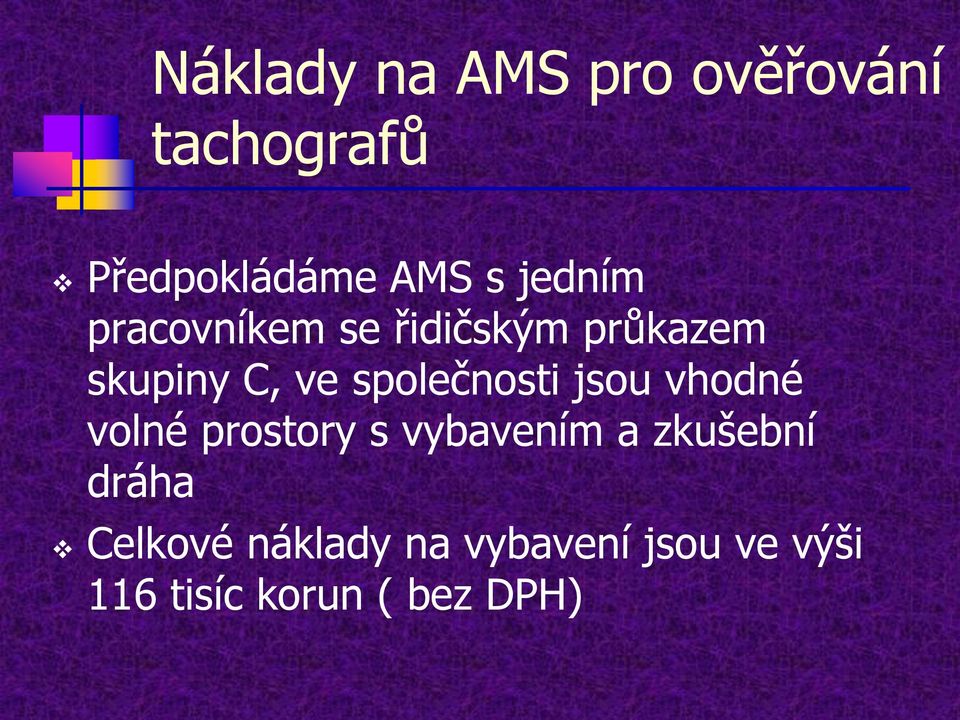 společnosti jsou vhodné volné prostory s vybavením a zkušební