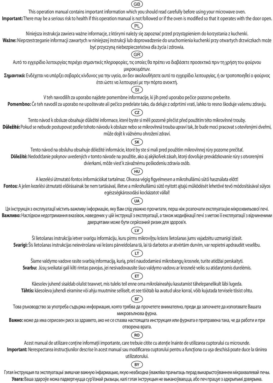 PL Niniejsza instrukcja zawiera ważne informacje, z którymi należy się zapoznać przed przystąpieniem do korzystania z kuchenki.