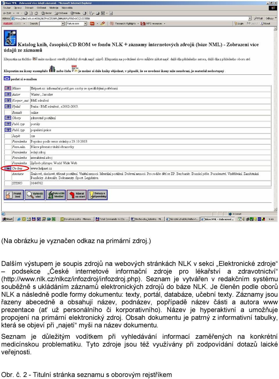 cz/nlkcz/infozdroj/infozdroj.php). Seznam je vytvářen v redakčním systému souběžně s ukládáním záznamů elektronických zdrojů do báze NLK.