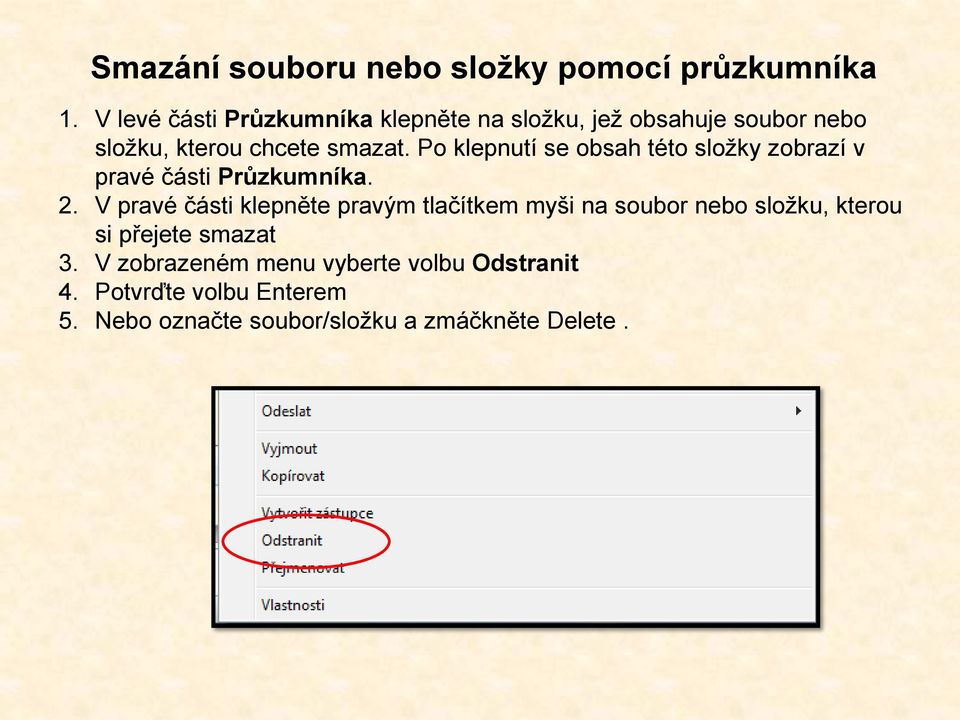 Po klepnutí se obsah této složky zobrazí v pravé části Průzkumníka. 2.