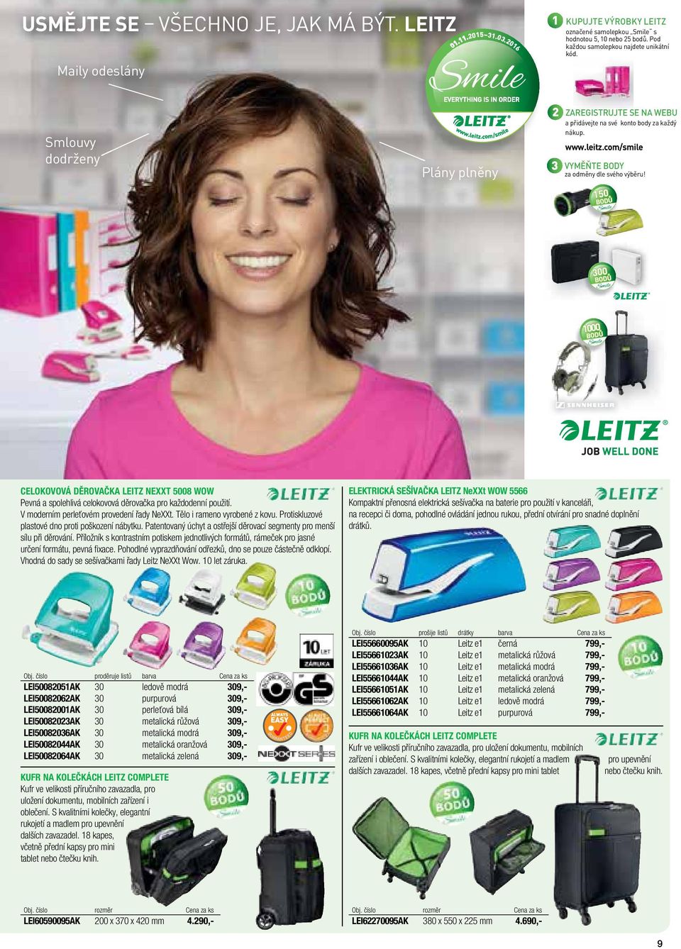 ZAREGISTRUJTE SE NA WEBU a přidávejte na své konto body za každý nákup. www.leitz.com/smile VYMĚŇTE BODY za odměny dle svého výběru!